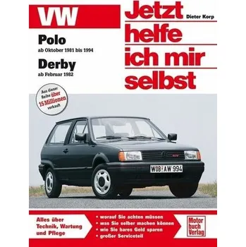 VW Polo / VW Derby. Jetzt helfe ich mir selbst - Korp, Dieter