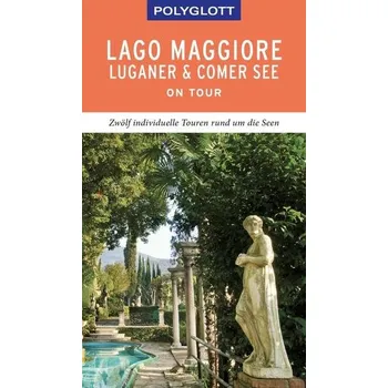 Cestování POLYGLOTT on tour Reiseführer Lago Maggiore, Luganer & Comer See - Kilimann, Susanne