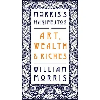 Umění Art, Wealth and Riches - Morris William