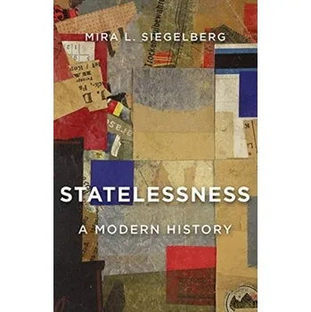 Populárně naučná literatura pro dospělé Statelessness - Siegelberg, Mira L.