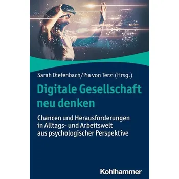 Digitale Gesellschaft neu denken - Diefenbach, Sarah