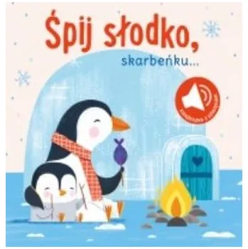 Książka z dźwiękiem. Śpij słodko skarbeńku - praca zbiorowa