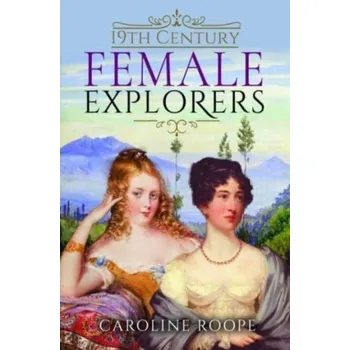 19th Century Female Explorers - Roope, Caroline