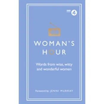 Kniha Woman's Hour: Words from Wise, Witty and Wonderful Women - Penguin Random House