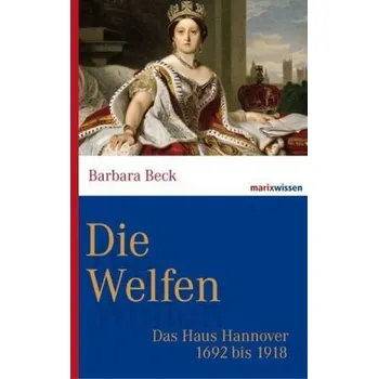 Die Welfen - Beck, Barbara