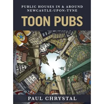 Toon Pubs - Public Houses In & Around Newcastle-upon-Tyne - Chrystal, Paul