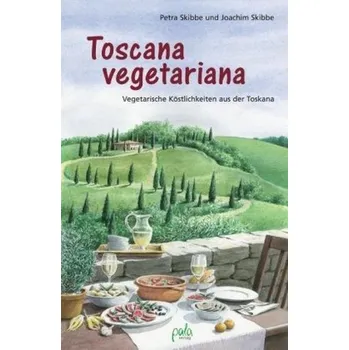 Toscana vegetariana - Skibbe, Petra