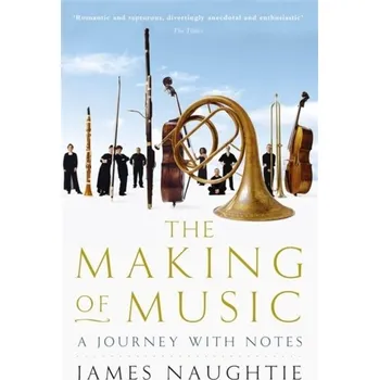 The Making of Music - Naughtie, James