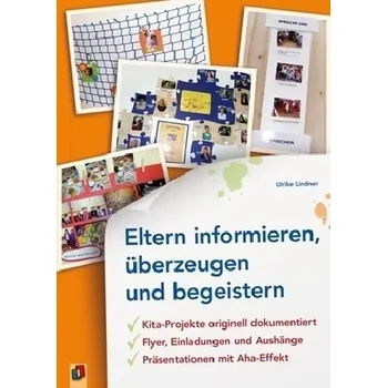 Eltern informieren, überzeugen und begeistern - Lindner, Ulrike