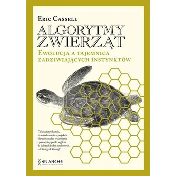 Algorytmy zwierząt. Ewolucja a tajemnica... BR - Cassell, Eric J. (Clinical Professor of Public Health, Cornell University Medical College, USA)