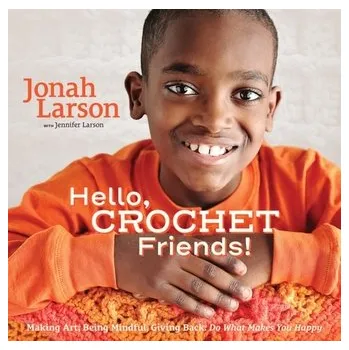 Hello, Crochet Friends! - Larson, Jonah; Larson, Jennifer