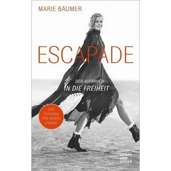 Escapade: Der Aufbruch in die Freiheit - Bäumer, Marie [DE] (2019, Vázaná, Gräfe u. Unzer AutorenV)