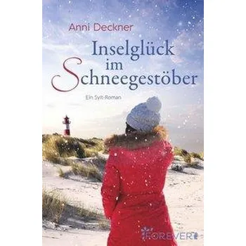 Inselglück im Schneegestöber - Deckner, Anni