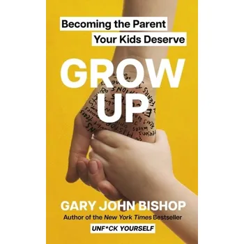 Populárně naučná literatura pro dospělé Grow Up - GARY JOHN BISHOP [EN] (2023, Brožovaná, Hodder & Stoughton)
