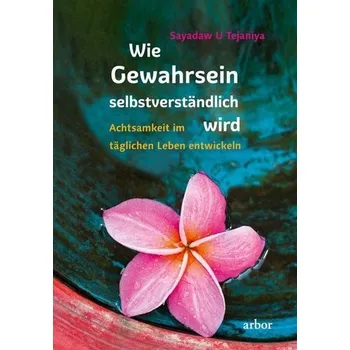 Wie Gewahrsein selbstverständlich wird - Tejaniya, Sayadaw U
