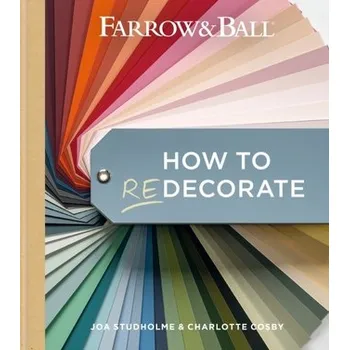 Farrow and Ball How to Redecorate - Farrow & Ball; Studholme, Joa; Cosby, Charlotte