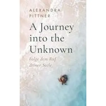 Osobní rozvoj A Journey into the Unknown - Pittner, Alexandra
