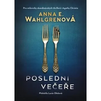 Poslední večeře - Anna E. Wahlgrenová…