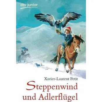 Steppenwind und Adlerflügel - Petit, Xavier-Laurent