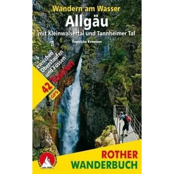 Cestování Rother Wanderbuch Wandern am Wasser Allgäu mit Kleinwalsertal und Tannheimer Tal - Baumann, Franziska