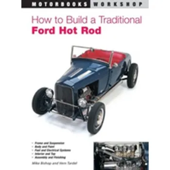 How to Build a Traditional Ford Hot Rod - Mike C. Bishop