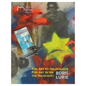 Umění Pop-art po Holokauście. Boris Lurie. - Lurie, Boris J. (California Institute of Technology, Pasadena, USA); Enright, Paul (California Institute of Technology,