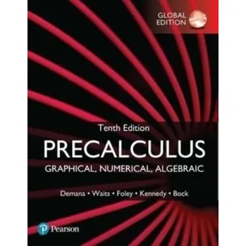 Přírodní věda Precalculus: Graphical, Numerical, Algebraic, Global Edition - Demana, Franklin D.; Waits, Bert K.; Foley, Gregory D.; Kennedy, Daniel; Bock, Dave