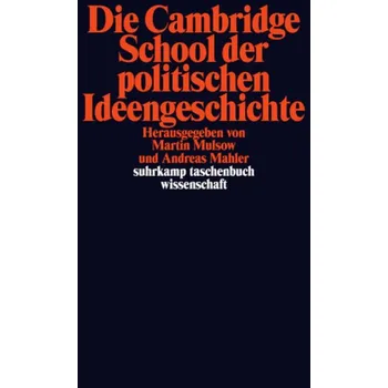 Die Cambridge School der politischen Ideengeschichte - Mulsow, Martin