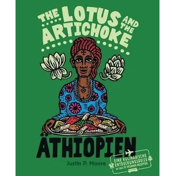The Lotus and the Artichoke - Äthiopien - Moore, Justin P.