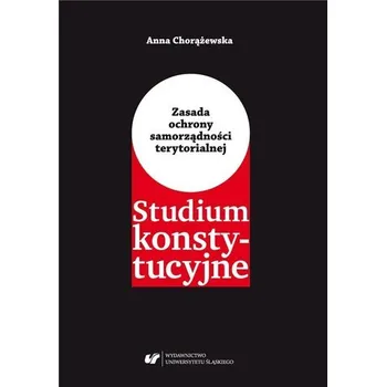 Zasada ochrony samorządności terytorialnej - Anna Chorążewska