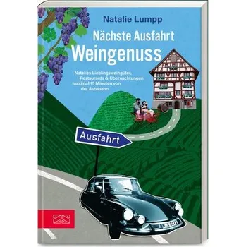 Nächste Ausfahrt: Weingenuss - Lumpp, Natalie
