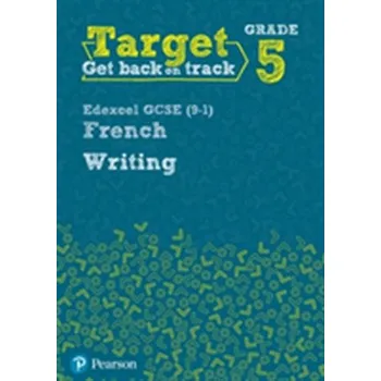 Cizí jazyk Target Grade 5 Writing Edexcel GCSE (9-1) French Workbook