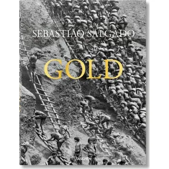 Populárně naučná literatura pro dospělé Sebastião Salgado. Gold – Salgado,Sebastião,Wanick Salgado,Lélia (IT)