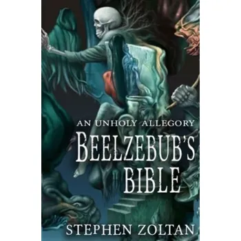 Beelzebub's Bible - Zoltan, Stephen