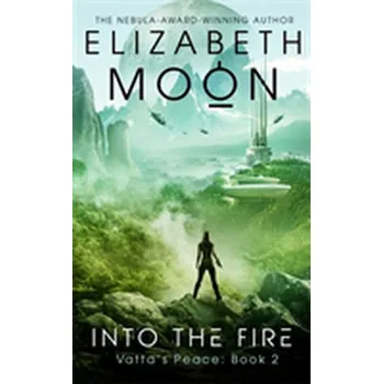 Into the Fire - Elizabeth Moon [EN] (2018, Brožovaná / brožovaná, Little, Brown Book Group)