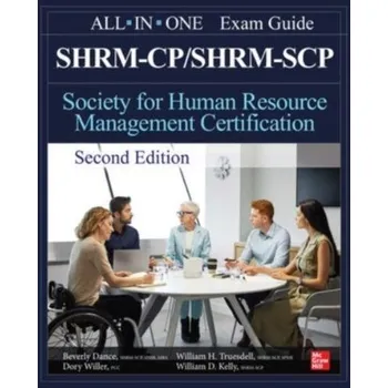 Kniha SHRM-CP/SHRM-SCP Certification All-In-One Exam Guide, Second Edition - Dance, Beverly; Willer, Dory; Truesdell, William; Kelly, William