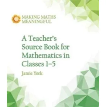 A Teacher's Source Book for Mathematics in Classes 1 to 5 - York, Jamie; Fabrie, Nettie; Gottenbos, Wim