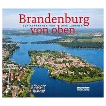 Cestování Brandenburg von oben - Laubner, Dirk