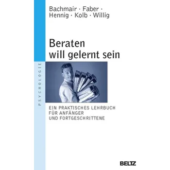 Beraten will gelernt sein - Bachmair, Sabine