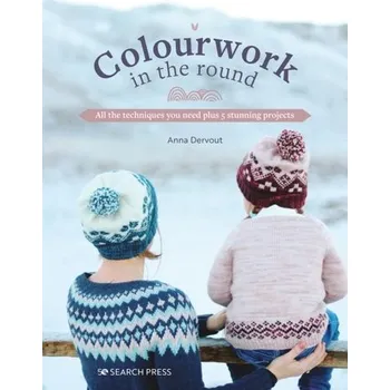 Colourwork in the Round - Dervout, Anna