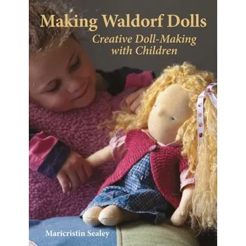 Making Waldorf Dolls - Sealey, Maricristin