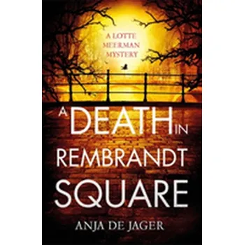 Beletrie pro dospělé A Death in Rembrandt Square - Jager, Anja de