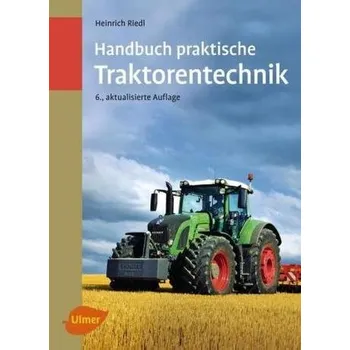 Handbuch praktische Traktorentechnik - Riedl, Heinrich