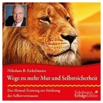 Wege zu mehr Mut und Selbstsicherheit - Enkelmann, Nikolaus B.