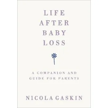 Life After Baby Loss - Gaskin, Nicola