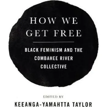 How We Get Free - Taylor, Keeanga-Yamahtta