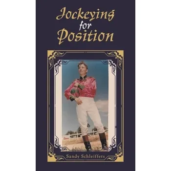 Literární biografie Jockeying for Position - SCHLEIFFERS, SANDY [EN] (2022, Firma, AUSTIN MACAULEY PUBLISHERS USA)
