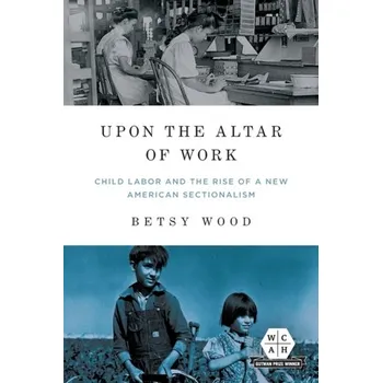 Upon the Altar of Work - Wood, Betsy