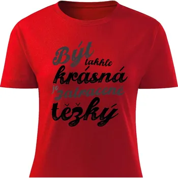 Dámské tričko - Být takhle krásná je zatraceně těžký Barva: Červená, Velikost: XXL