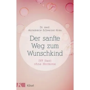 Der sanfte Weg zum Wunschkind - Schweizer-Arau, Annemarie